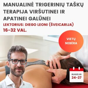 Praktiniai mokymai MANUALINĖ TRIGERINIŲ TAŠKŲ TERAPIJA VIRŠUTINEI IR APATINEI GALŪNEI 2026.09.24-27