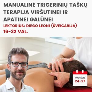 Praktiniai mokymai MANUALINĖ TRIGERINIŲ TAŠKŲ TERAPIJA VIRŠUTINEI IR APATINEI GALŪNEI 2026.09.24-27