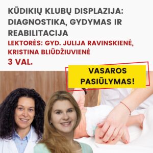Nuotoliniai mokymai KŪDIKIŲ KLUBŲ DISPLAZIJA: DIAGNOSTIKA, GYDYMAS IR REABILITACIJA 2026.07
