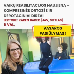 Tarptautiniai nuotoliniai mokymai VAIKŲ REABILITACIJOS NAUJIENA – KOMPRESINĖS ORTOZĖS IR DEROTACINIAI DIRŽAI 2026.07