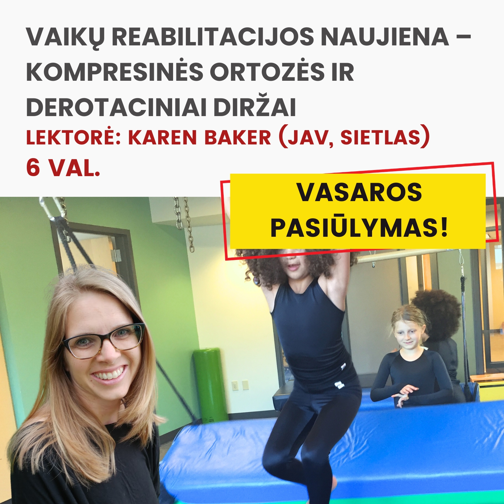 Tarptautiniai nuotoliniai mokymai VAIKŲ REABILITACIJOS NAUJIENA – KOMPRESINĖS ORTOZĖS IR DEROTACINIAI DIRŽAI 2026.07