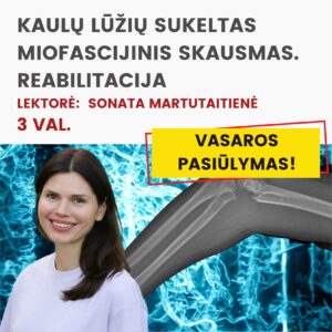 Nuotoliniai mokymai KAULŲ LŪŽIŲ SUKELTAS MIOFASCIJINIS SKAUSMAS. REABILITACIJA 2026.07
