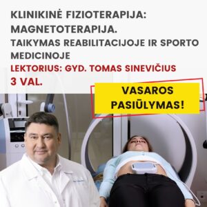 Nuotoliniai mokymai KLINIKINĖ FIZIOTERAPIJA: MAGNETOTERAPIJA. TAIKYMAS REABILITACIJOJE IR SPORTO MEDICINOJE 2026.07