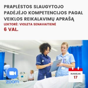 Nuotoliniai mokymai PRAPLĖSTOS SLAUGYTOJO PADĖJĖJO KOMPETENCIJOS PAGAL VEIKLOS REIKALAVIMŲ APRAŠĄ 2026.09.17