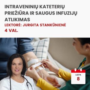 Nuotoliniai mokymai INTRAVENINIŲ KATETERIŲ PRIEŽIŪRA IR SAUGUS INFUZIJŲ ATLIKIMAS 2026.07.08