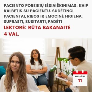 Nuotoliniai mokymai PACIENTO POREIKIŲ IŠSIAIŠKINIMAS: KAIP KALBĖTIS SU PACIENTU. SUDĖTINGI PACIENTAI, RIBOS IR EMOCINĖ HIGIENA. SUPRASTI, SUSITARTI, PADĖTI 2026.09.11