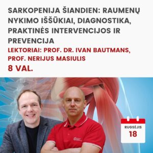 Tarptautinis seminaras SARKOPENIJA ŠIANDIEN: RAUMENŲ NYKIMO IŠŠŪKIAI, DIAGNOSTIKA, PRAKTINĖS INTERVENCIJOS IR PREVENCIJA 2026.09.18