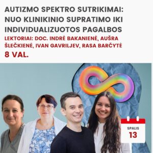 Nuotolinė konferencija AUTIZMO SPEKTRO SUTRIKIMAI: NUO KLINIKINIO SUPRATIMO IKI INDIVIDUALIZUOTOS PAGALBOS 2026.10.13