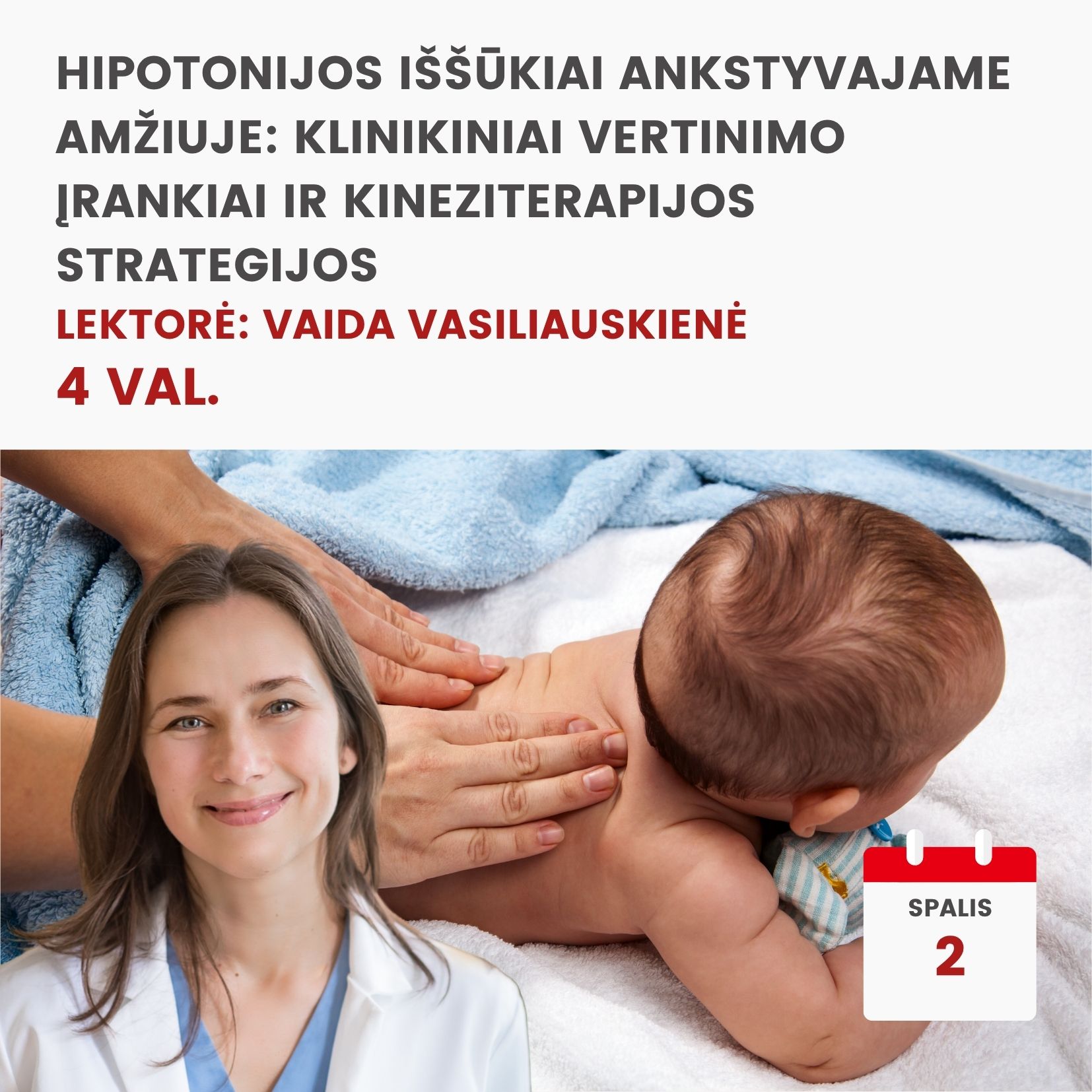 Nuotoliniai mokymai HIPOTONIJOS IŠŠŪKIAI ANKSTYVAJAME AMŽIUJE: KLINIKINIAI VERTINIMO ĮRANKIAI IR KINEZITERAPIJOS STRATEGIJOS 2026.10.02