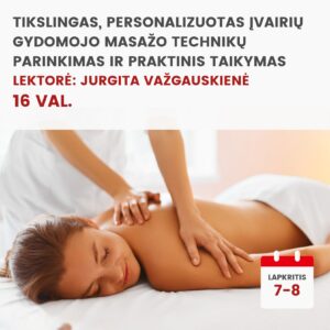 Praktiniai mokymai TIKSLINGAS, PERSONALIZUOTAS ĮVAIRIŲ GYDOMOJO MASAŽO TECHNIKŲ PARINKIMAS IR PRAKTINIS TAIKYMAS 2026.11.07-08