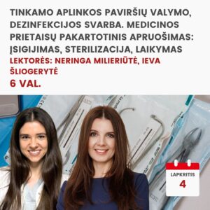 Hibridinis seminaras TINKAMO APLINKOS PAVIRŠIŲ VALYMO, DEZINFEKCIJOS SVARBA. MEDICINOS PRIETAISŲ PAKARTOTINIS APRUOŠIMAS: ĮSIGIJIMAS, STERILIZACIJA, LAIKYMAS. 2026.11.04