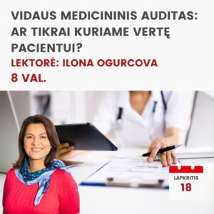 Nuotoliniai mokymai VIDAUS MEDICININIS AUDITAS: AR TIKRAI KURIAME VERTĘ PACIENTUI? 2026.11.18