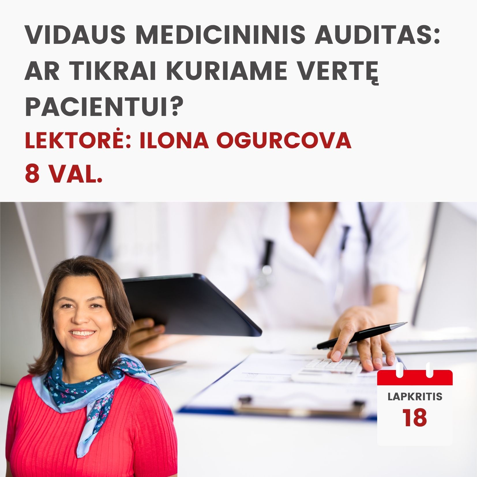 Nuotoliniai mokymai VIDAUS MEDICININIS AUDITAS: AR TIKRAI KURIAME VERTĘ PACIENTUI? 2026.11.18