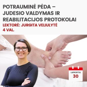 Nuotoliniai mokymai  POTRAUMINĖ PĖDA –JUDESIO VALDYMAS IR REABILITACIJOS PROTOKOLAI 2026.11.30