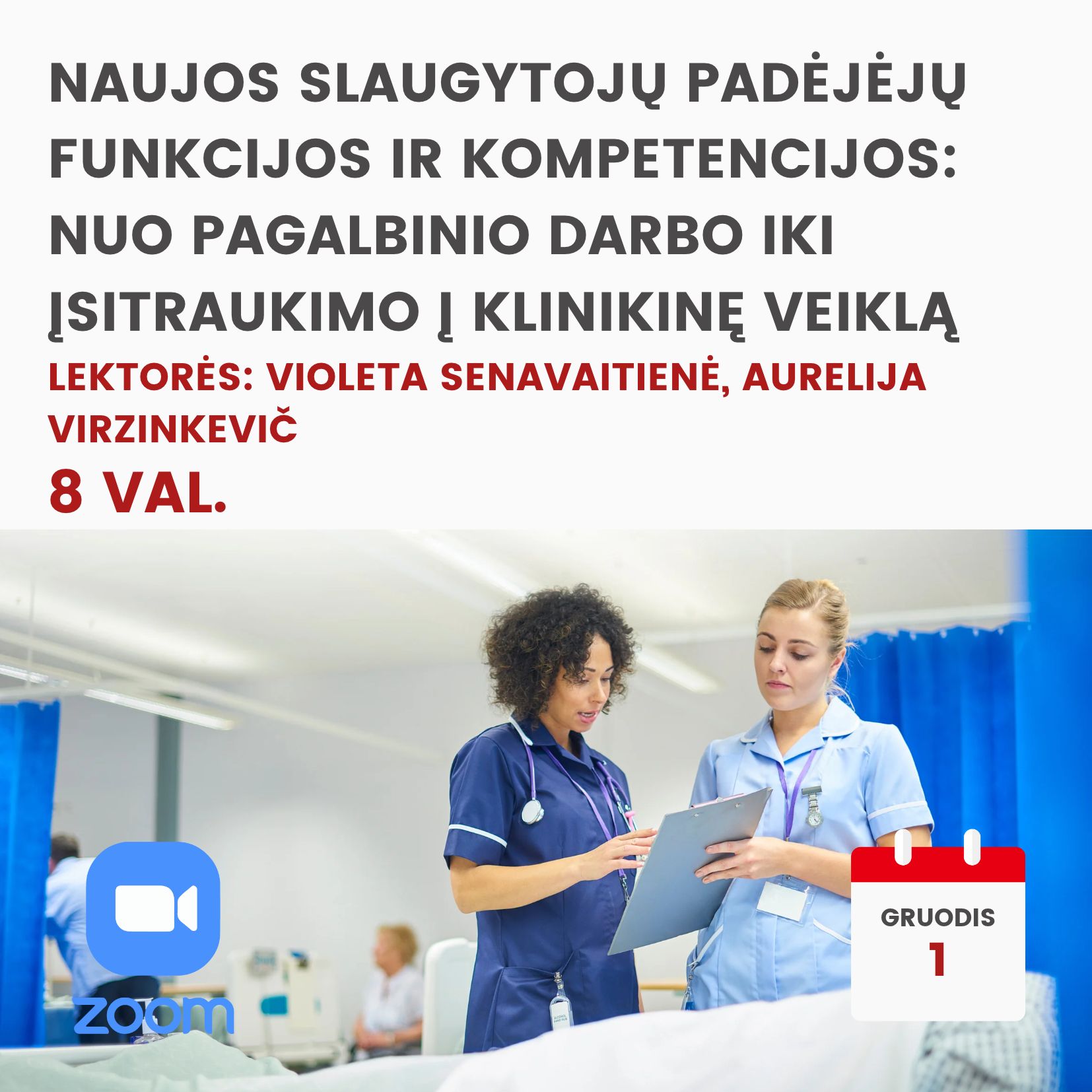 Nuotoliniai mokymai NAUJOS SLAUGYTOJŲ PADĖJĖJŲ FUNKCIJOS IR KOMPETENCIJOS: NUO PAGALBINIO DARBO IKI ĮSITRAUKIMO Į KLINIKINĘ VEIKLĄ 2026.12.01
